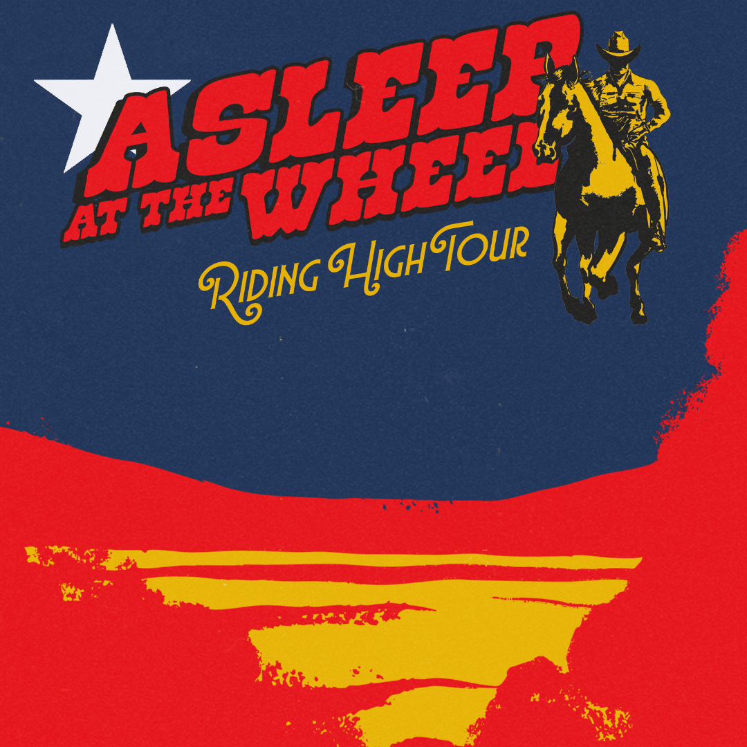 ASLEEP AT THE WHEEL - RIDING HIGH IN TEXAS TOUR