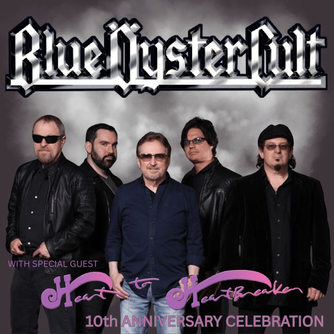 BLUE OYSTER CULT with SPECIAL GUEST HEART TO HEARTBREAKER - 10th ANNIVERSARY CELEBRATION
