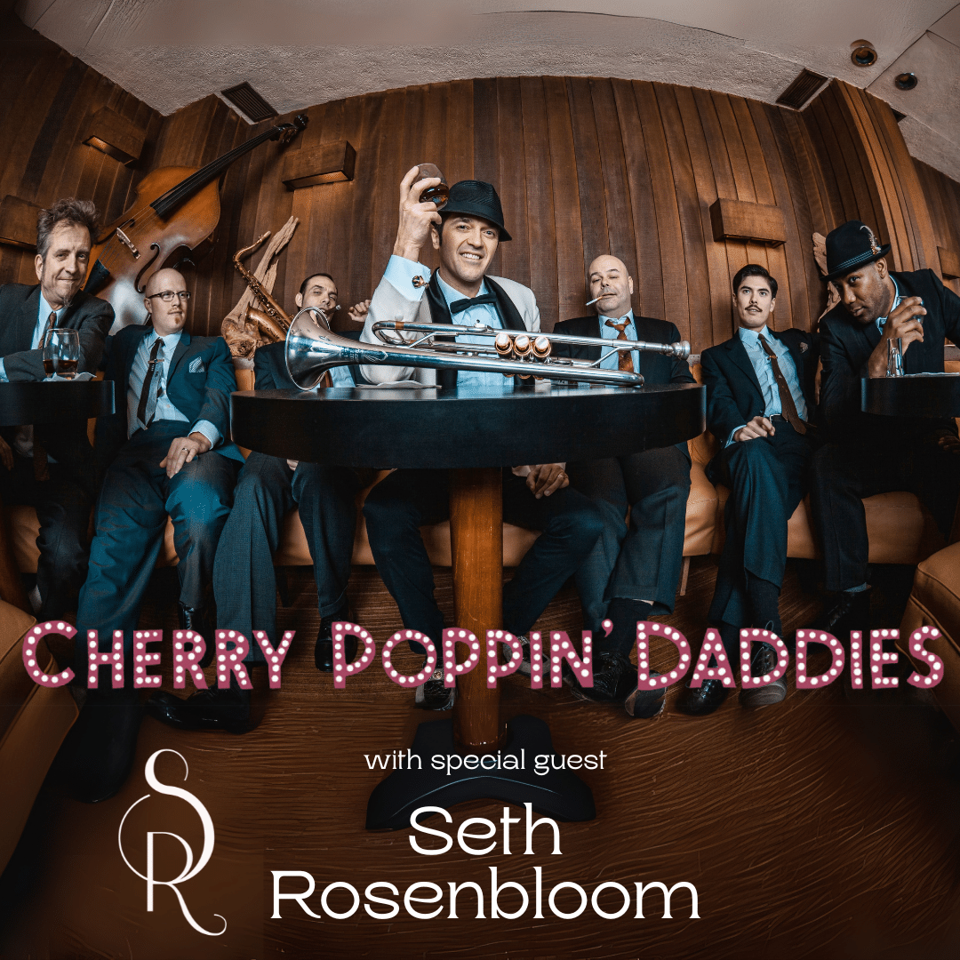 CHERRY POPPIN' DADDIES with SPECIAL GUEST SETH ROSENBLOOM