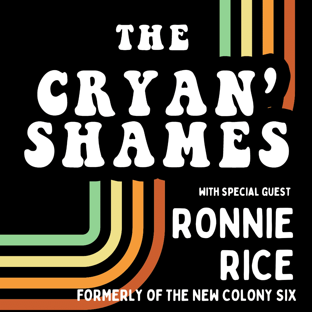 Cryan' Shames with special guest Ronnie Rice (formerly of The New Colony Six)