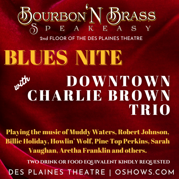 BOURBON 'N BRASS SPEAKEASY: LIVE BLUES with the DOWNTOWN CHARLIE BROWN TRIO