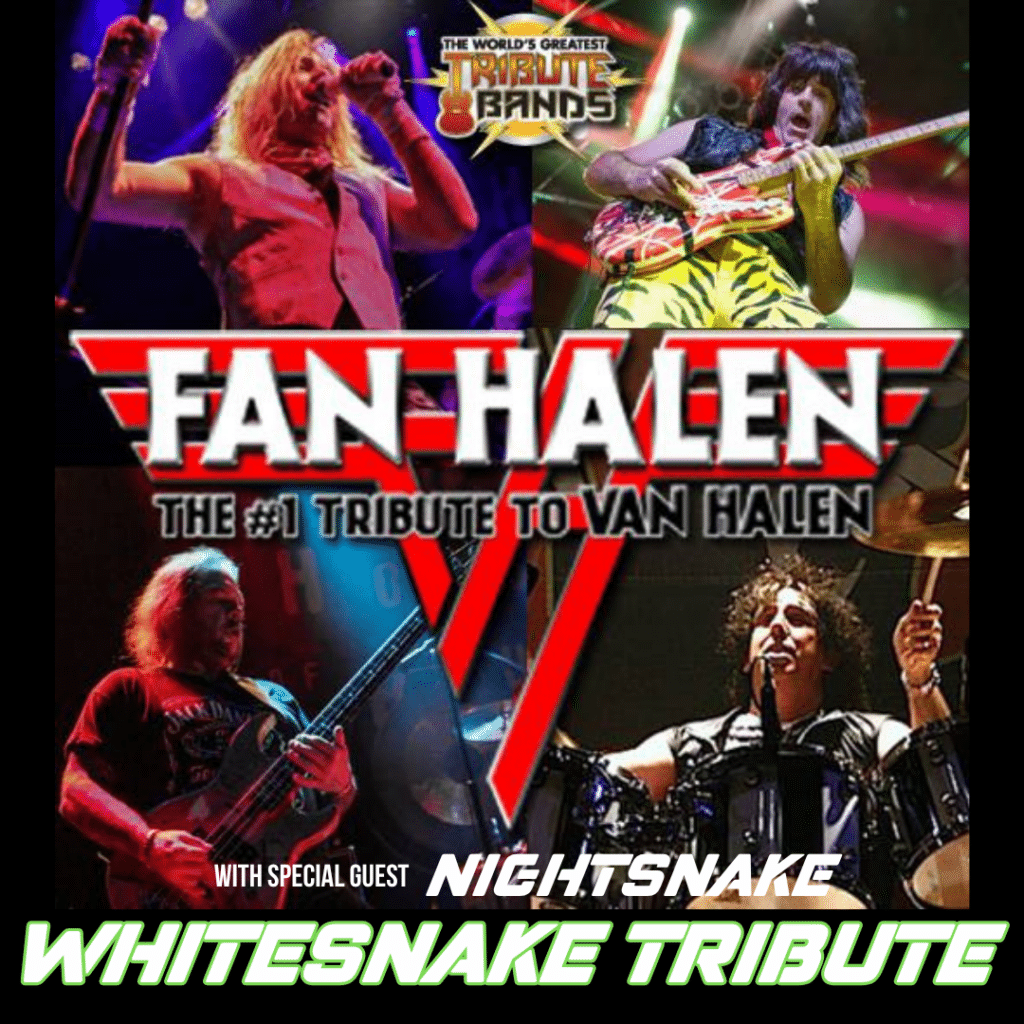 FAN HALEN: THE WORLD'S MOST AUTHENTIC TRIBUTE TO VAN HALEN with SPECIAL GUEST NIGHTSNAKE: TRIBUTE TO WHITESNAKE