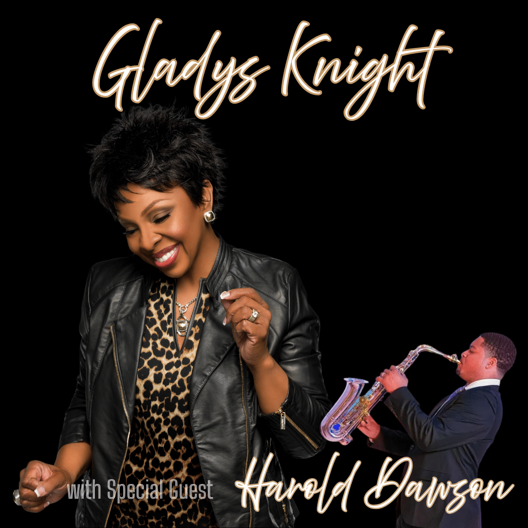 GLADYS KNIGHT - THE EMPRESS OF SOUL with SPECIAL GUEST HAROLD DAWSON