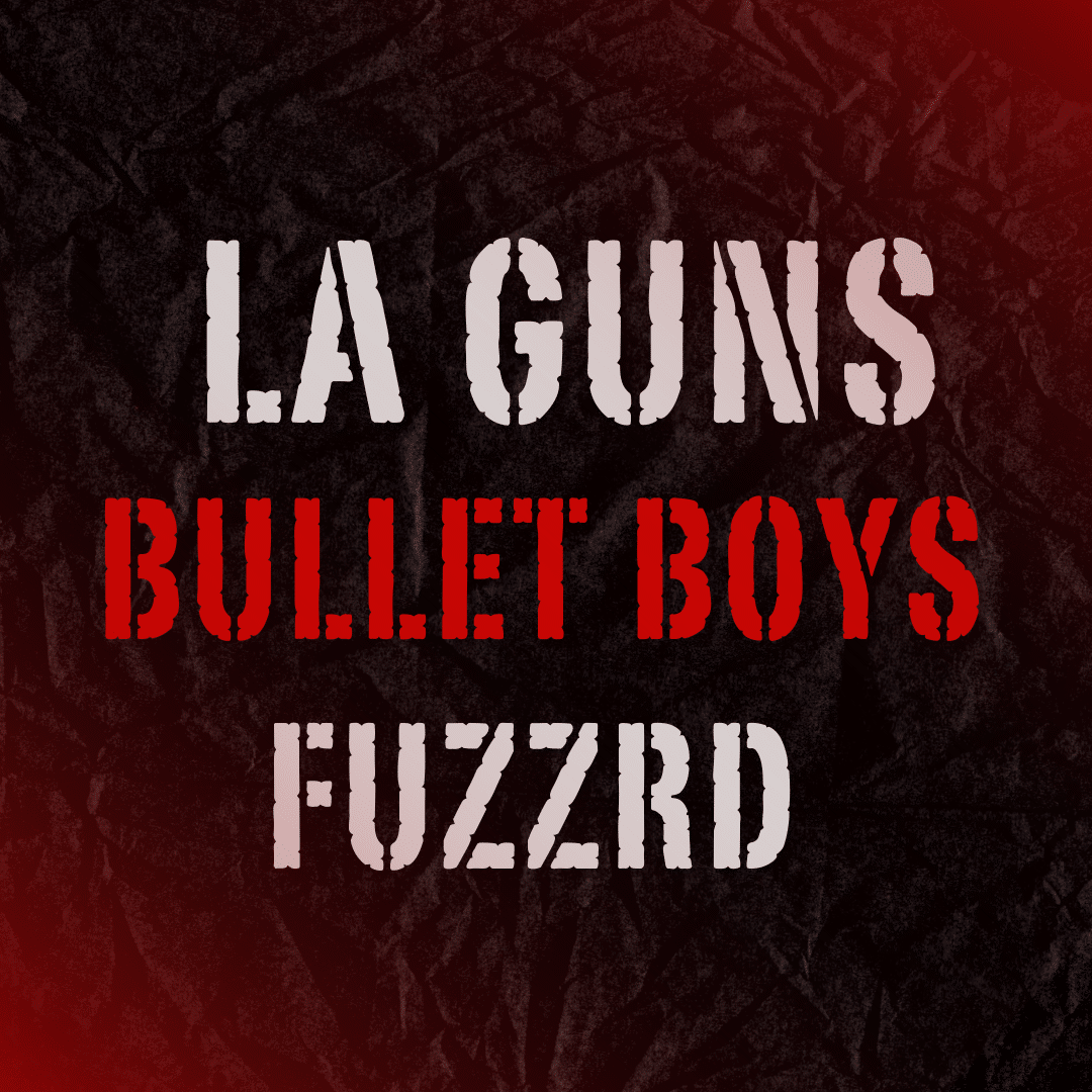 LA Guns, Bullet Boys and Fuzzrd