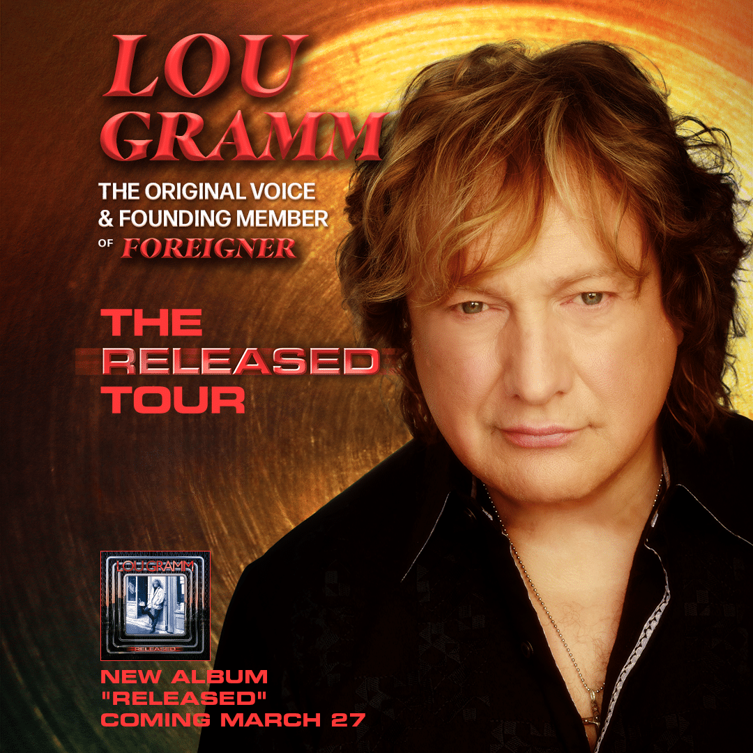 LOU GRAMM (THE ORIGINAL VOICE & FOUNDING MEMBER OF FOREIGNER): THE RELEASED TOUR