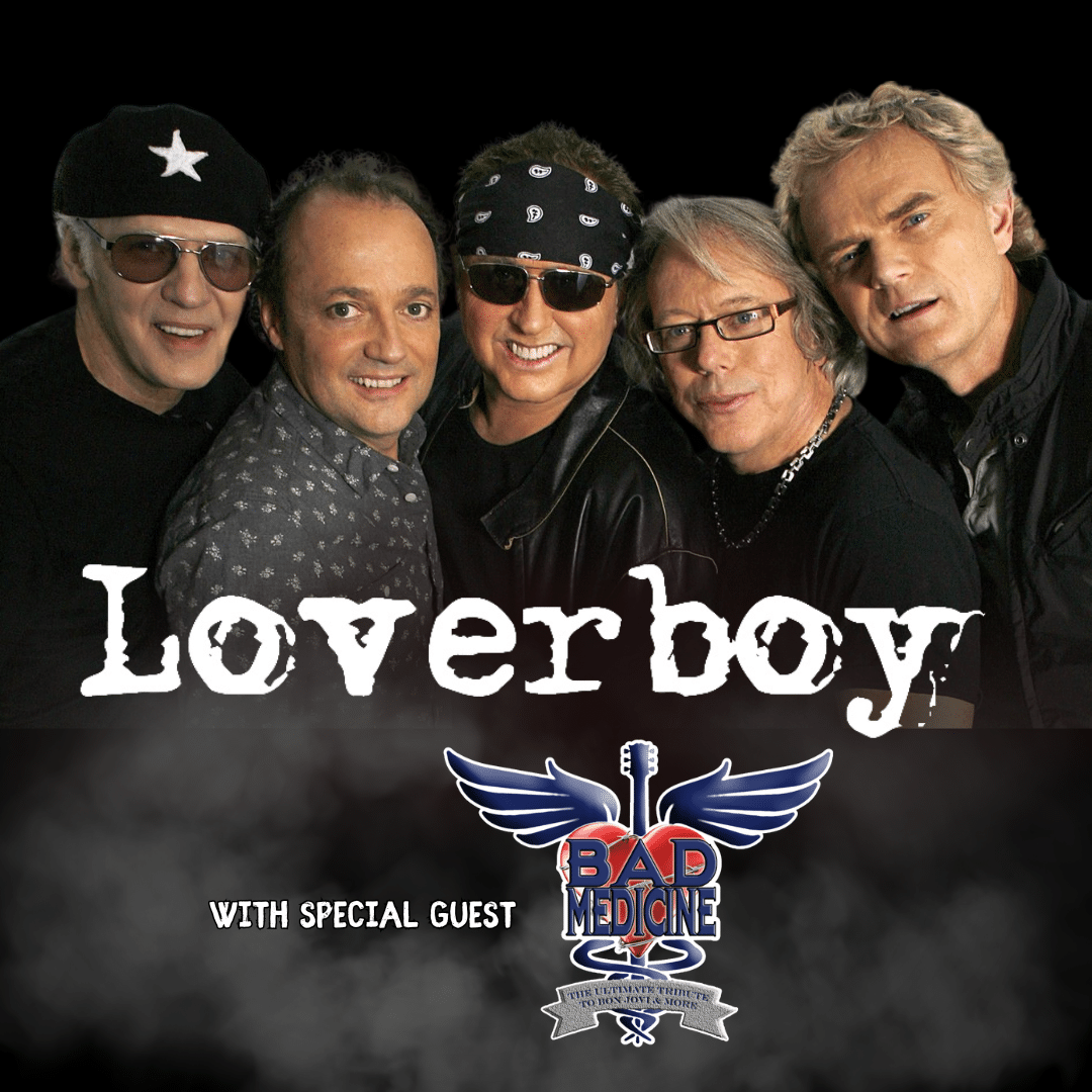 LOVERBOY with SPECIAL GUEST BAD MEDICINE