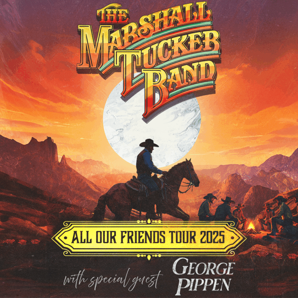 THE MARSHALL TUCKER BAND - ALL OUR FRIENDS TOUR 2025 with SPECIAL GUEST GEORGE PIPPEN