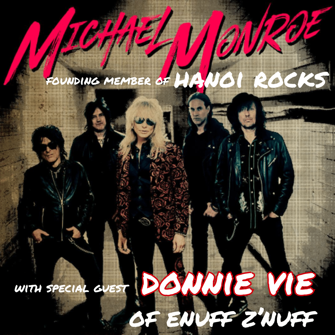 Michael Monroe, founder of Hanoi Rocks with special guest Donnie Vie (of Enuff Z'Nuff)