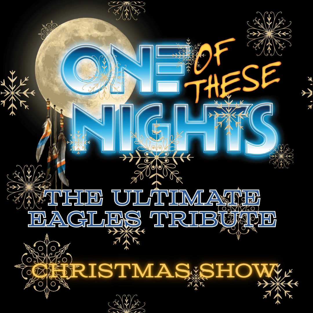 ONE OF THESE NIGHTS CHRISTMAS SHOW - THE ULTIMATE EAGLES TRIBUTE