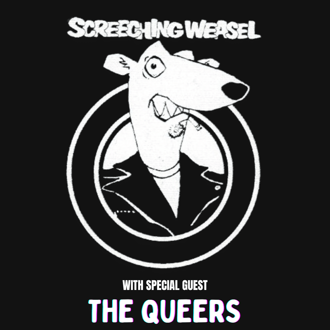 SCREECHING WEASEL with SPECIAL GUEST THE QUEERS