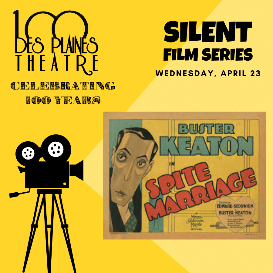 Des Plaines Theatre Silent Film Series "Spite Marriage" from 1929