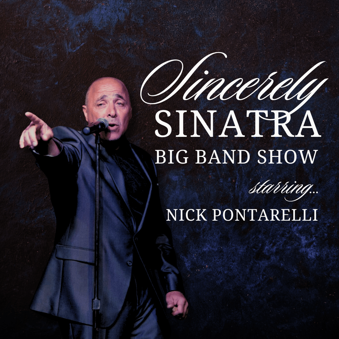 Sincerely Sinatra with Nick Pontarelli with 18-piece orchestra