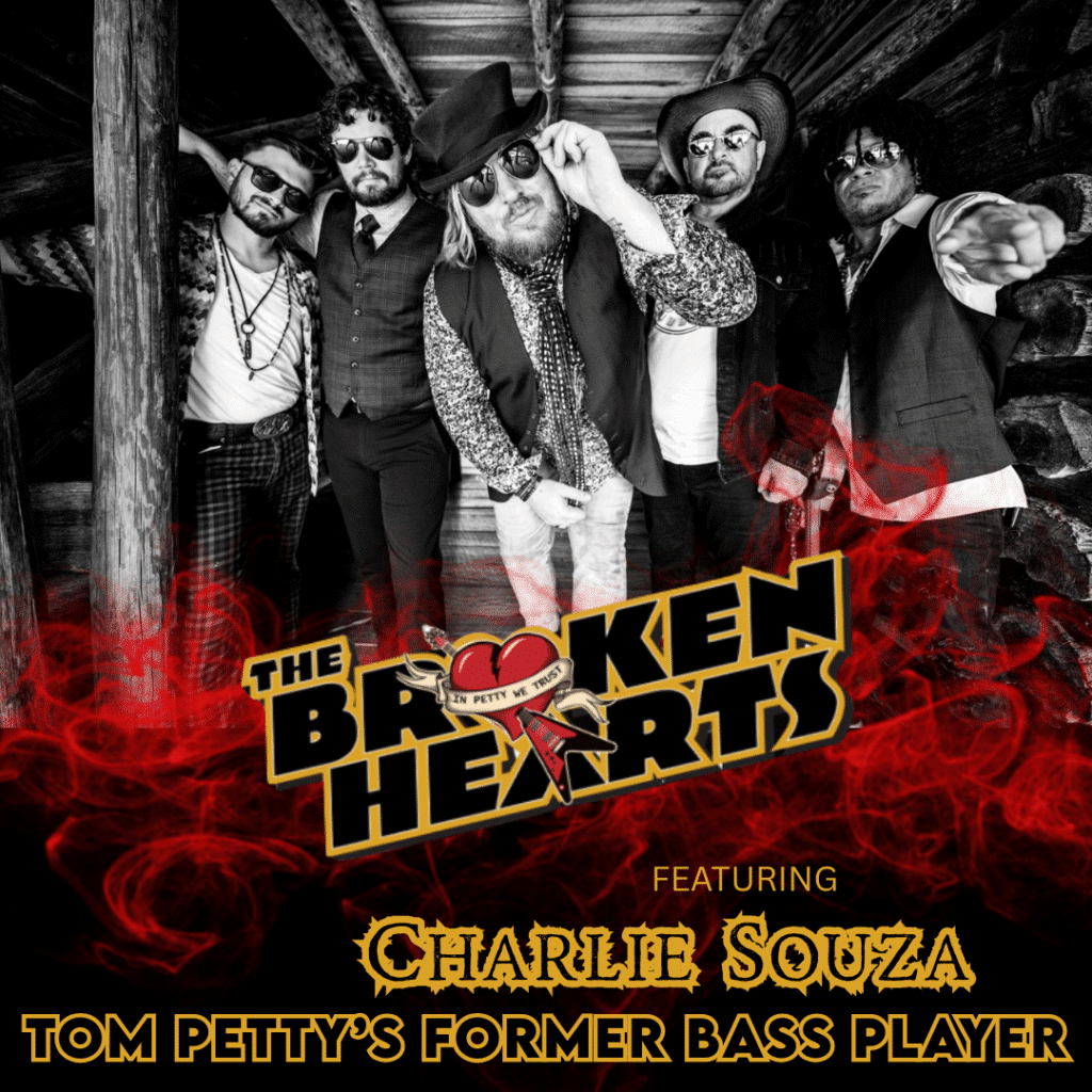 THE BROKEN HEARTS: TRIBUTE TO TOM PETTY & THE HEARTBREAKERS featuring CHARLIE SOUZA (TOM PETTY'S FORMER BASS PLAYER)