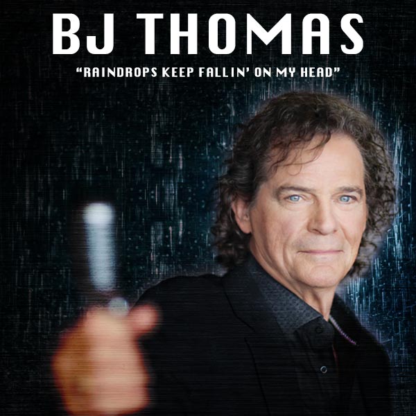 POSTPONED:  BJ Thomas – Rescheduled for May 23, 2021