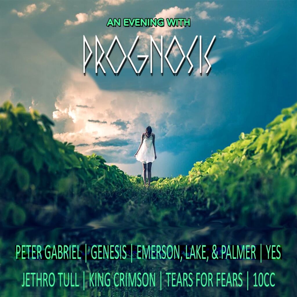 PROGNOSIS – TRIBUTE TO YES, KING CRIMSON, JETHRO TULL, PETER GABRIEL, ELP,  AND GENESIS - Onesti Entertainment