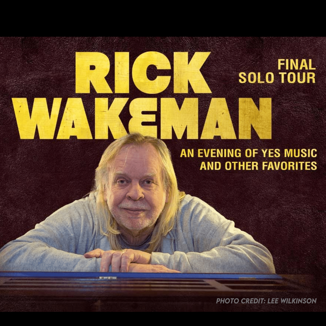 RICK WAKEMAN: FINAL SOLO TOUR - AN EVENING OF YES MUSIC AND OTHER ...