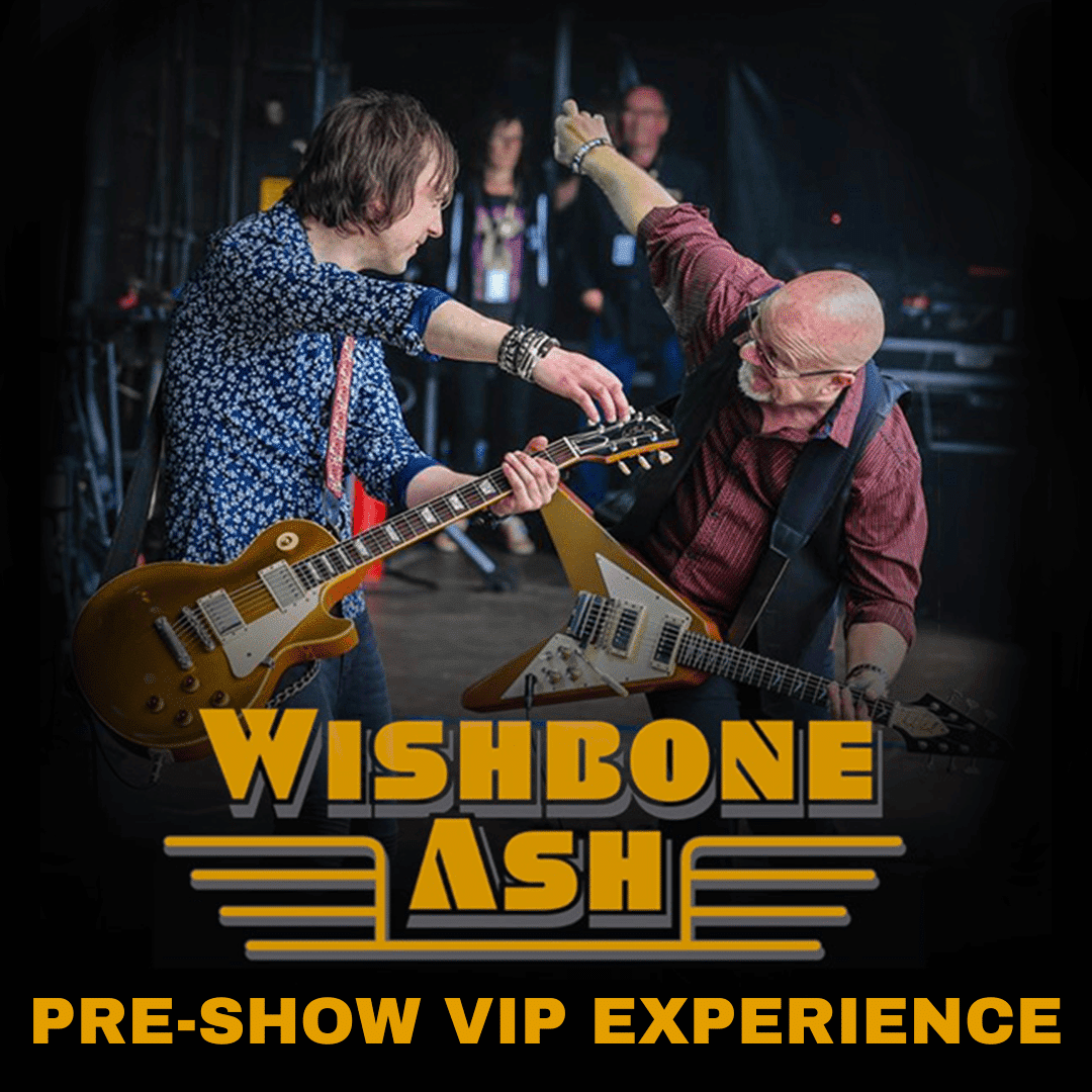 PRE-SHOW VIP UPGRADE EXPERIENCE: WISHBONE ASH